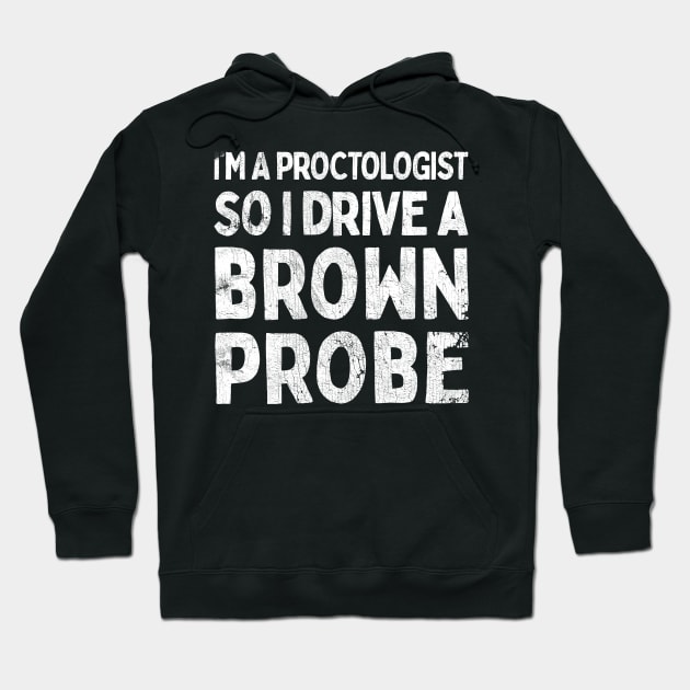 I'm A Proctologist So I Drive A Ford Probe Hoodie by DankFutura